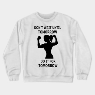 Do It For Tomorrow (Female) Crewneck Sweatshirt